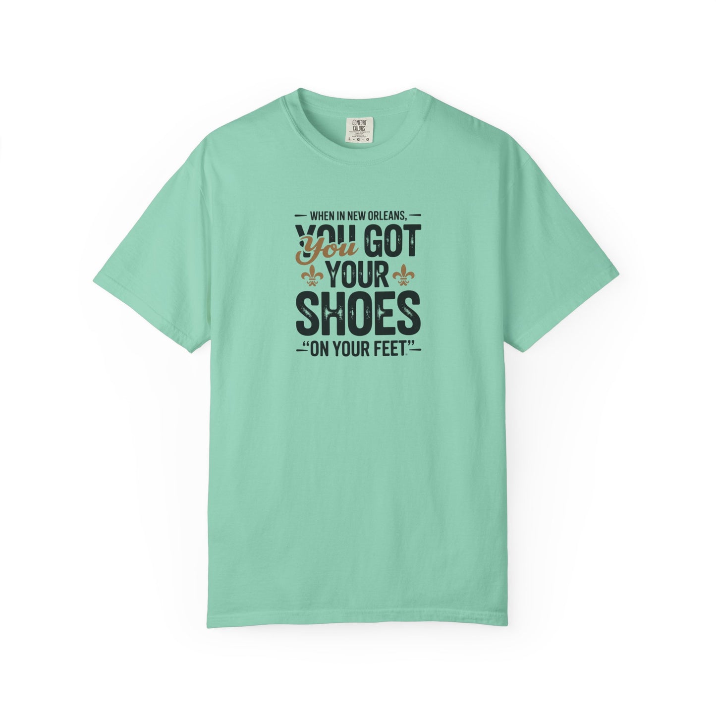 T-Shirt — "When in New Orleans You Got Your Shoes On Your Feet" Vintage Creole Quote Tee