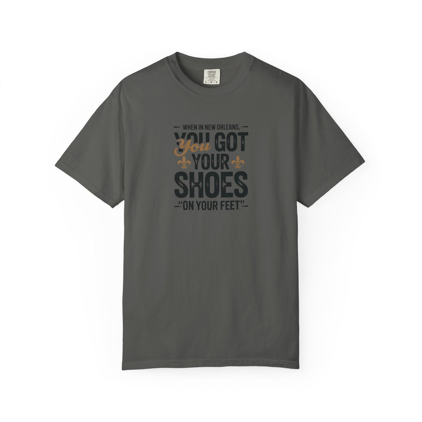 T-Shirt — "When in New Orleans You Got Your Shoes On Your Feet" Vintage Creole Quote Tee