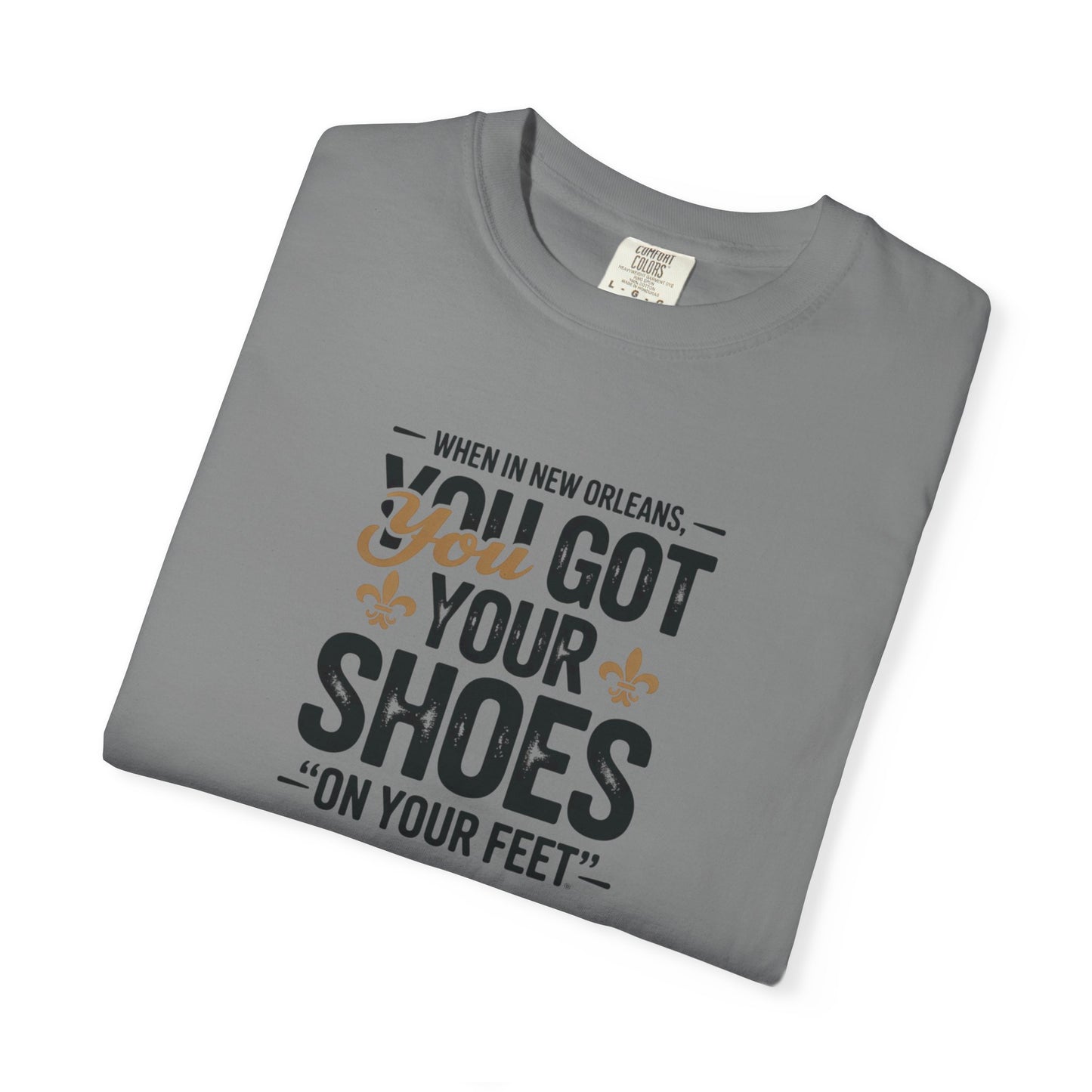 T-Shirt — "When in New Orleans You Got Your Shoes On Your Feet" Vintage Creole Quote Tee