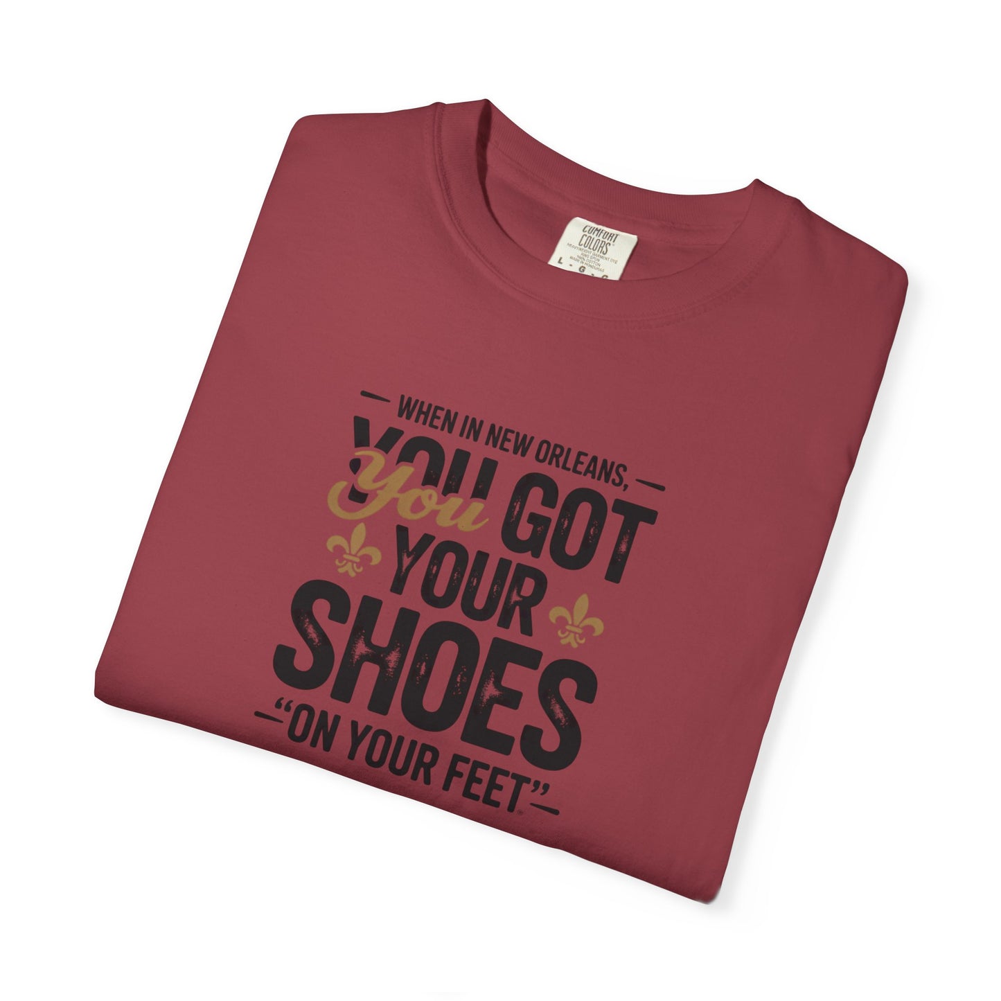T-Shirt — "When in New Orleans You Got Your Shoes On Your Feet" Vintage Creole Quote Tee