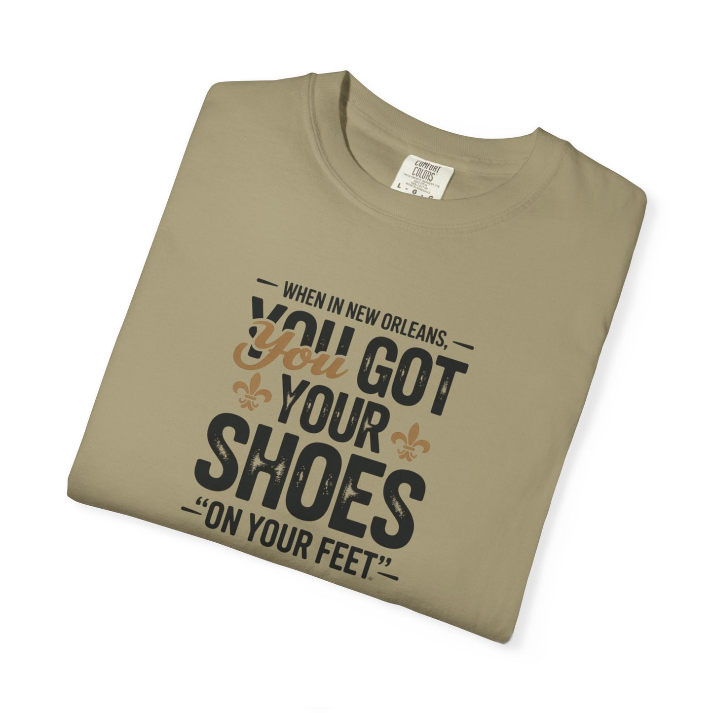 T-Shirt — "When in New Orleans You Got Your Shoes On Your Feet" Vintage Creole Quote Tee
