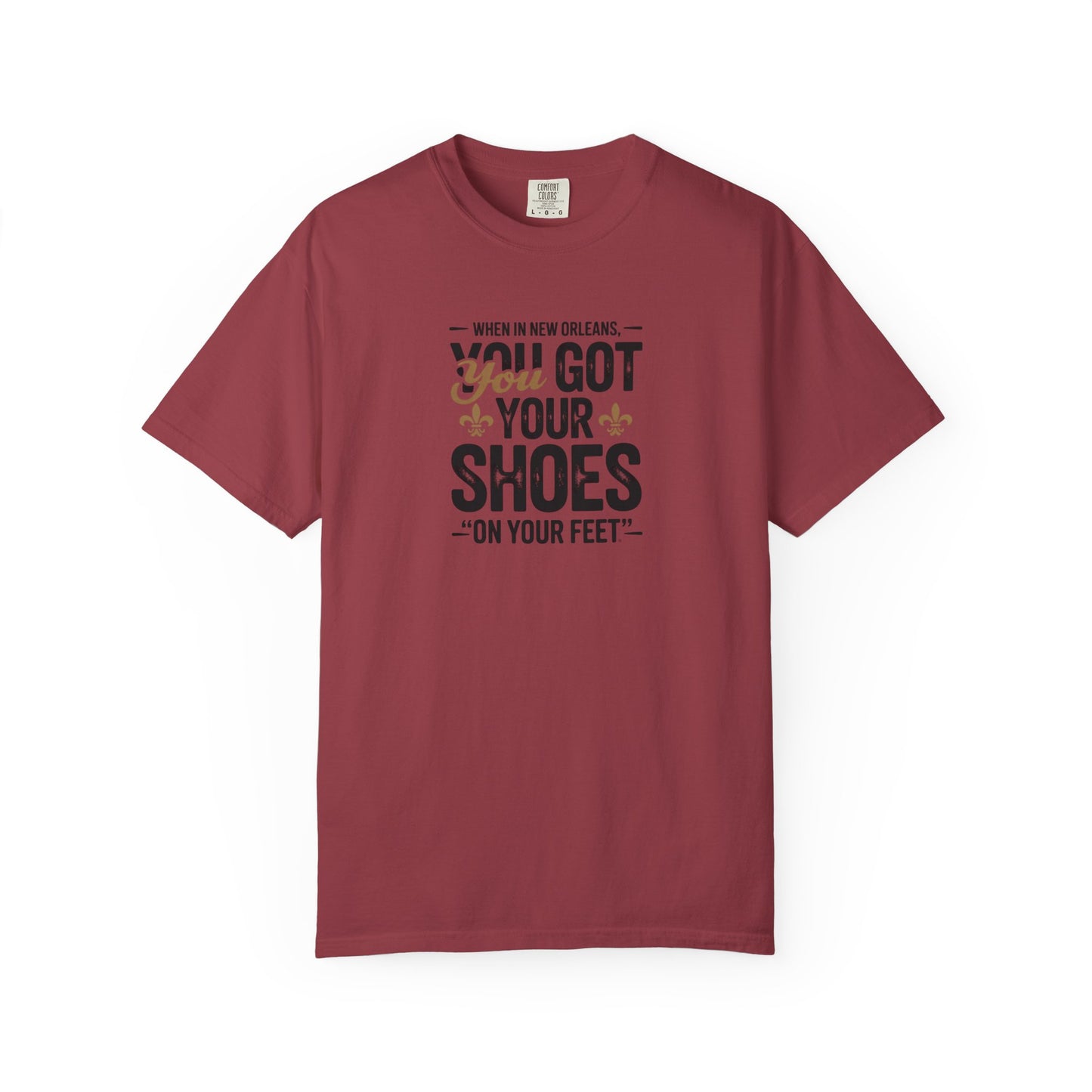 T-Shirt — "When in New Orleans You Got Your Shoes On Your Feet" Vintage Creole Quote Tee