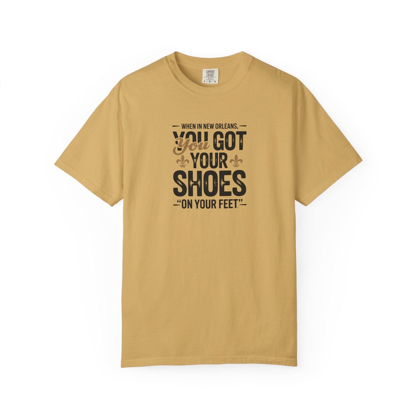 T-Shirt — "When in New Orleans You Got Your Shoes On Your Feet" Vintage Creole Quote Tee