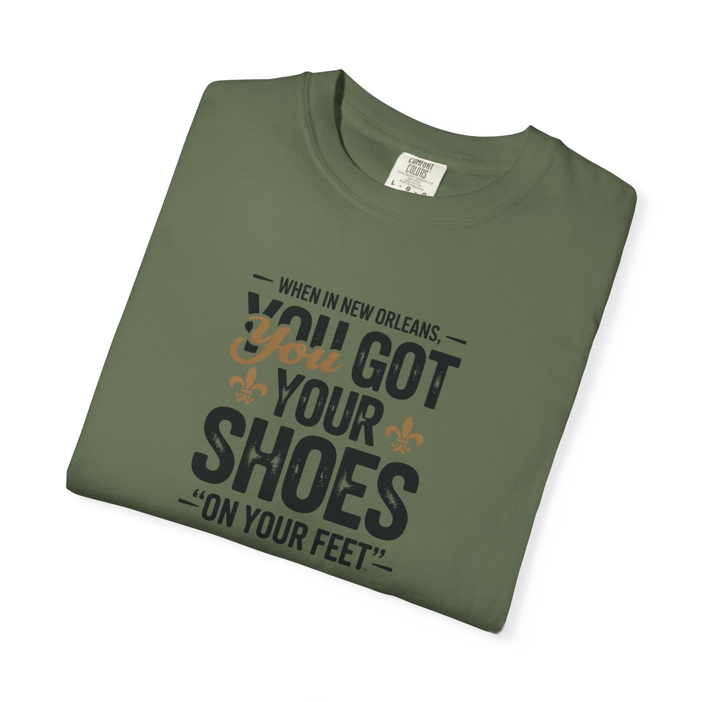 T-Shirt — "When in New Orleans You Got Your Shoes On Your Feet" Vintage Creole Quote Tee