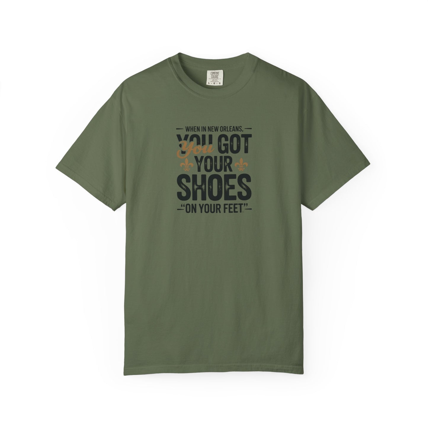 T-Shirt — "When in New Orleans You Got Your Shoes On Your Feet" Vintage Creole Quote Tee